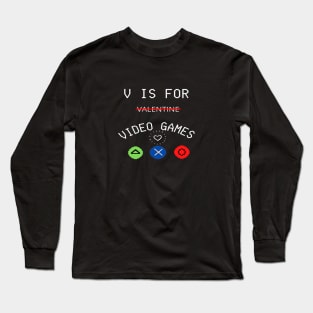 V IS FOR GAMING ,  FUNNY GAMER VALENTINES DAY 2022 GIFT IDEA Long Sleeve T-Shirt